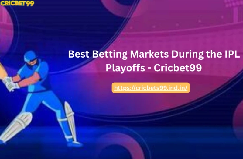 Best Betting Markets During the IPL Playoffs- Cricbet99