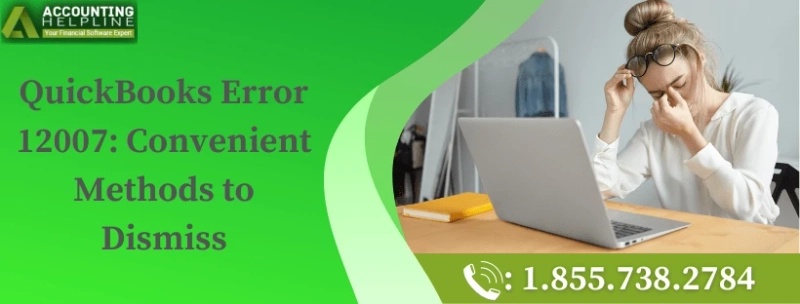 QuickBooks Error 12007: Convenient Methods to Dismiss