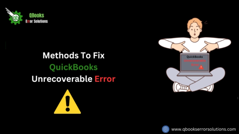 Expert Tips for Resolving QuickBooks Unrecoverable Error XXXXX XXXXX