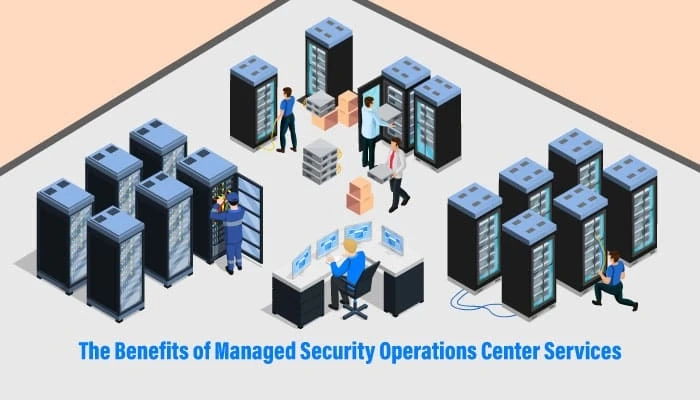 The Benefits of Managed Security Operations Center Services