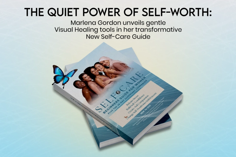 The Quiet Power of Self-Worth: Marlena Gordon Unveils Gentle Visual Healing Tools in Her Transformative New Self-Care Guide