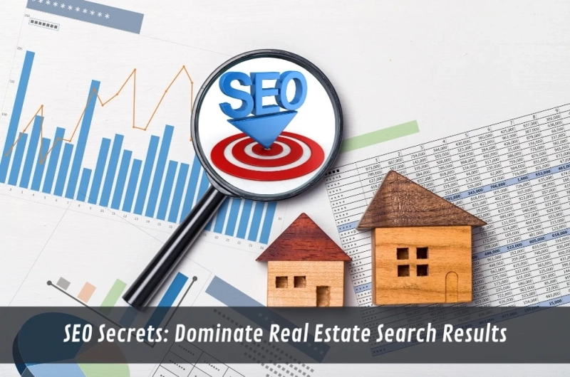 SEO Secrets: Dominate Real Estate Search Results