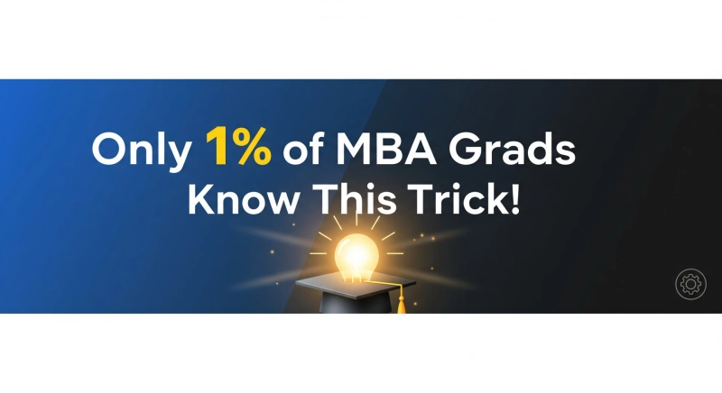 Only 1% of MBA Grads Know This Trick! Are You One of Them?