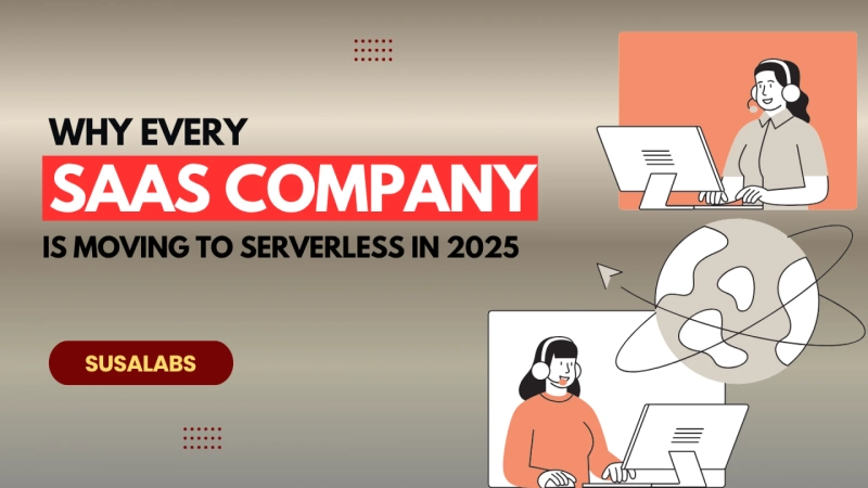 Why Every SaaS Company Is Moving to Serverless in 2025