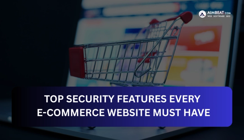 Top Security Features Every E-Commerce Website Must Have in 2025