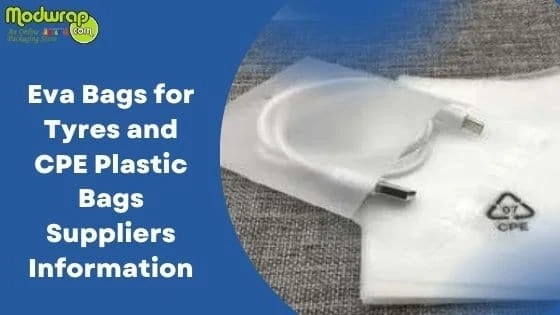Eva Bags for Tyres and CPE Plastic Bags Suppliers Information