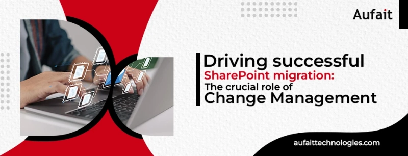 Driving successful SharePoint migration: The crucial role of change management