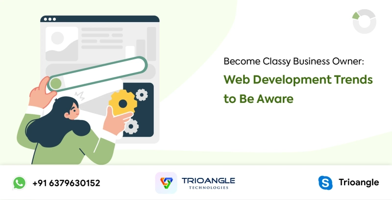 Become Classy Business Owner: Web Development Trends to Be Aware
