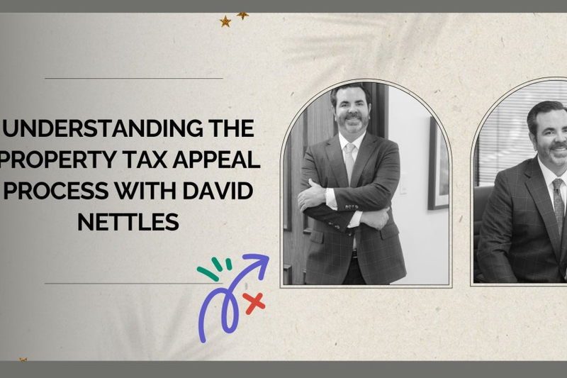 Understanding the Property Tax Appeal Process with David Nettles