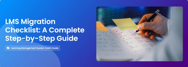 LMS Migration Checklist: A Complete Step-by-Step Guide