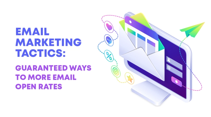 Email Marketing Tactics: Guaranteed Ways To More Email Open Rates