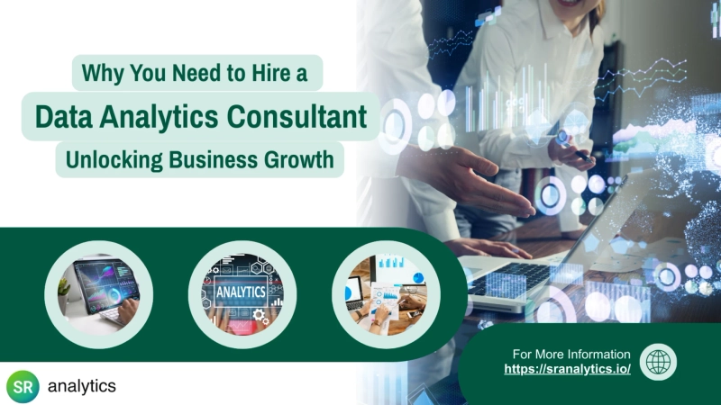 Why You Need to Hire a Data Analytics Consultant? Unlocking Business Growth