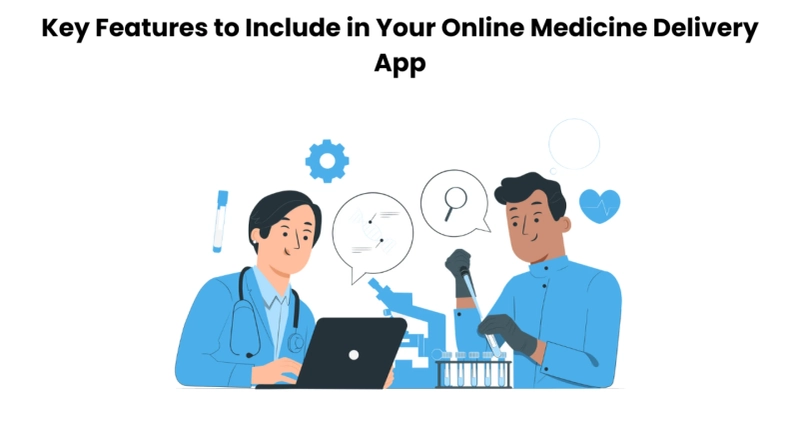 Key Features to Include in Your Online Medicine Delivery App