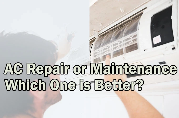 AC Repair or Maintenance: Which One is Better?