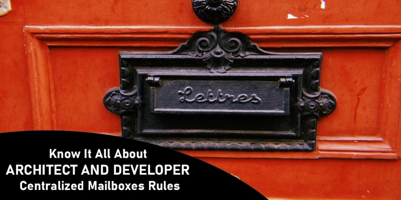 Know It All About Architect And Developer Centralized Mailboxes Rules
