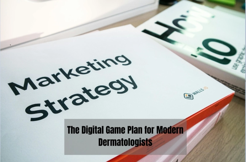 The Digital Game Plan for Modern Dermatologists