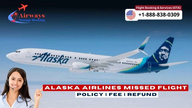 Alaska Airlines Missed Flight | Policy | Refund | Rebook