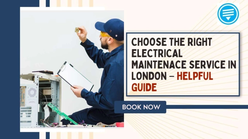 Choose The Right Electrical Maintenace Service in London - Helpful Guide