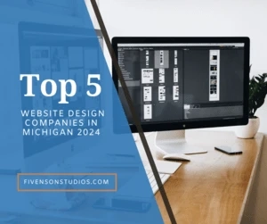 Michigan Top 5 Website Design Companies in 2024