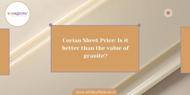 Corian Sheet Price: Is it better than the value of granite?