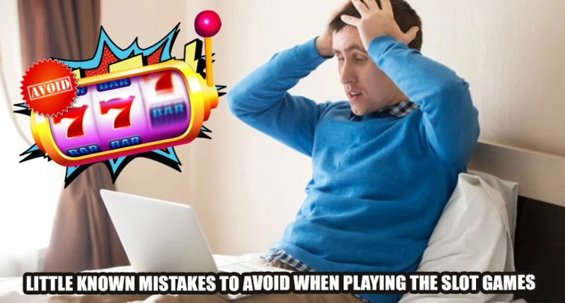 Little Known Mistakes To Avoid When Playing The Slot Games