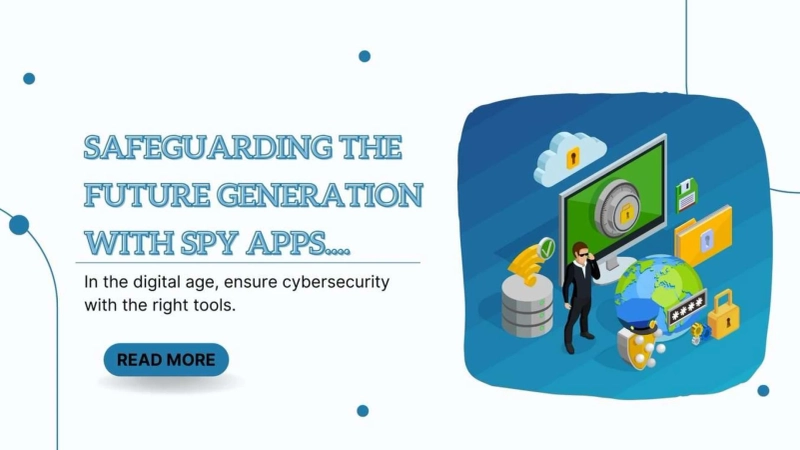 Safeguarding the Future Generation with Spy Apps