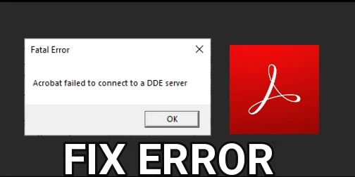 How to Fix Server Error Acrobat Failed to Connect to a DDE on Windows 10