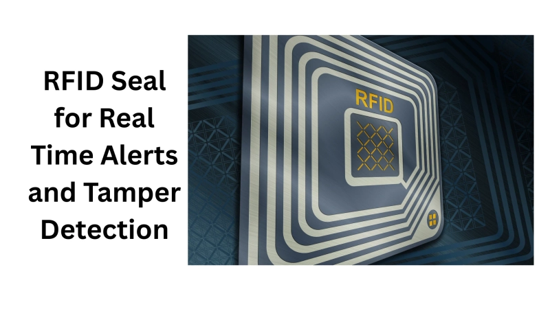 RFID Seal for Real Time Alerts and Tamper Detection