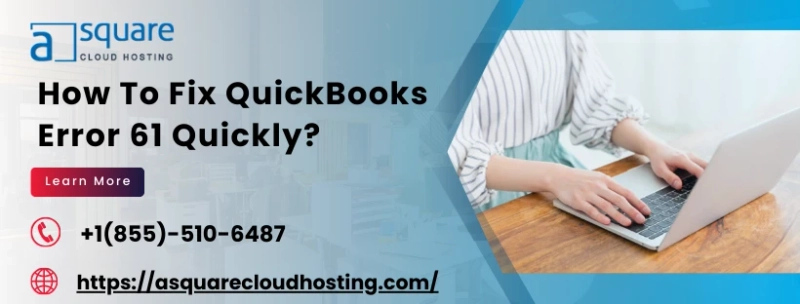 Quick Fixes and Solutions for QuickBooks Error 61
