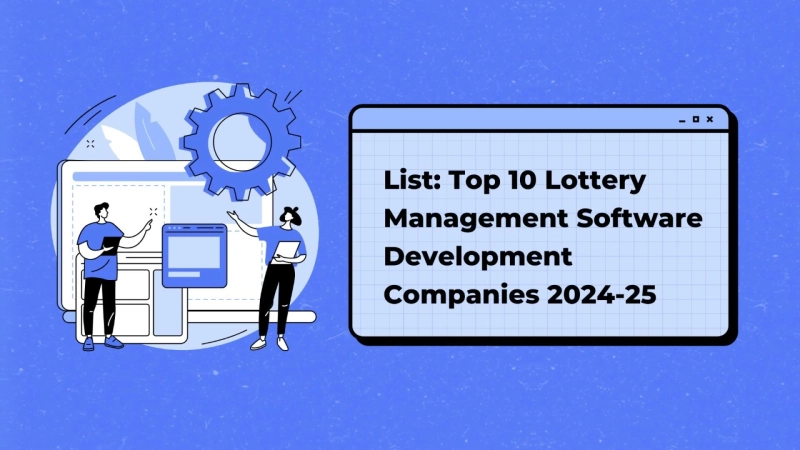 Top 10 Lottery Management Software and App Development Companies 2024–25