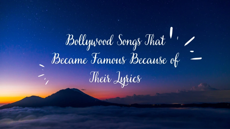 Bollywood Songs That Became Famous Because of Their Lyrics