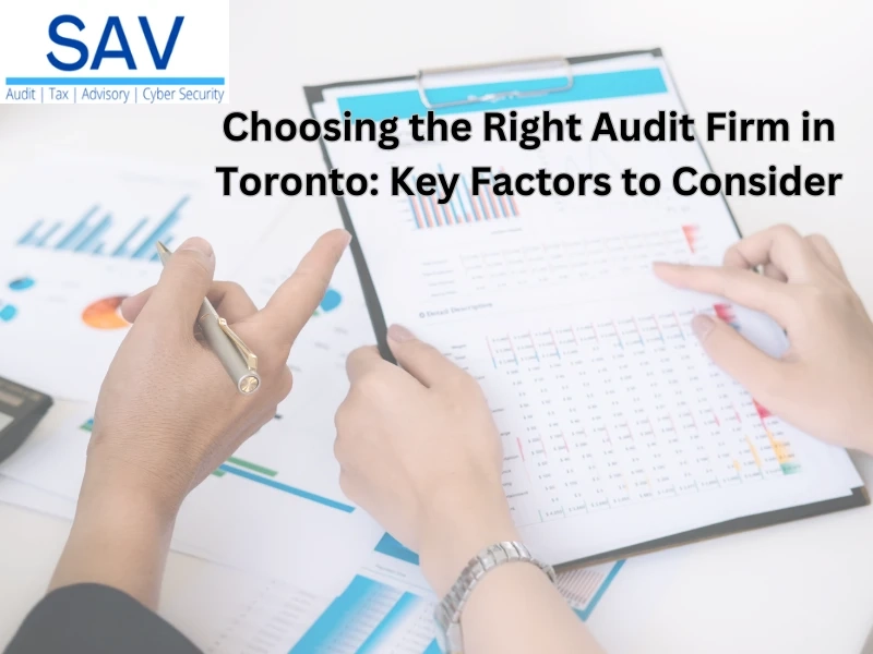 Choosing the Right Audit Firm in Toronto: Key Factors to Consider