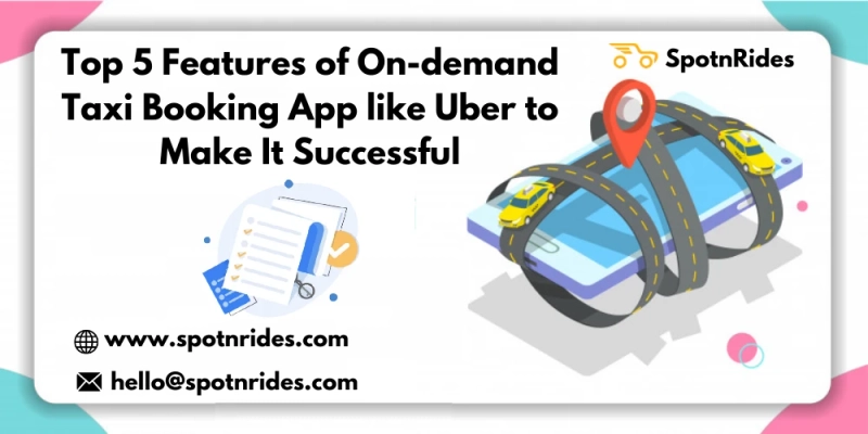 Develop An On-Demand Taxi Booking App Like Uber With SpotnRides