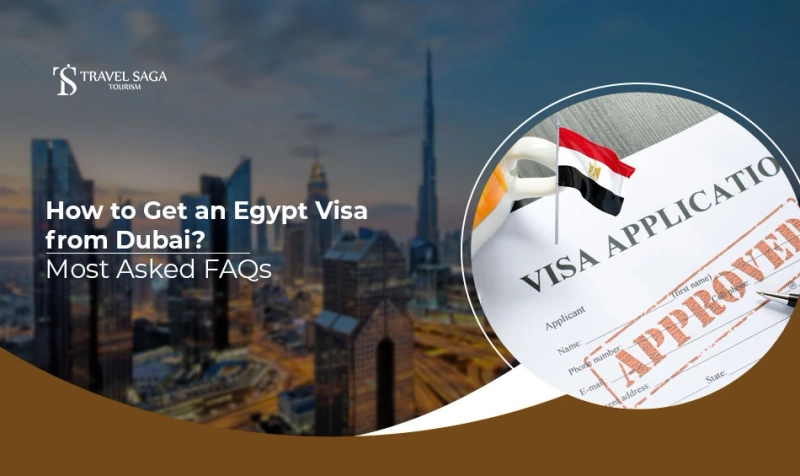 How to Get an Egypt Visa from Dubai? Most Asked FAQs