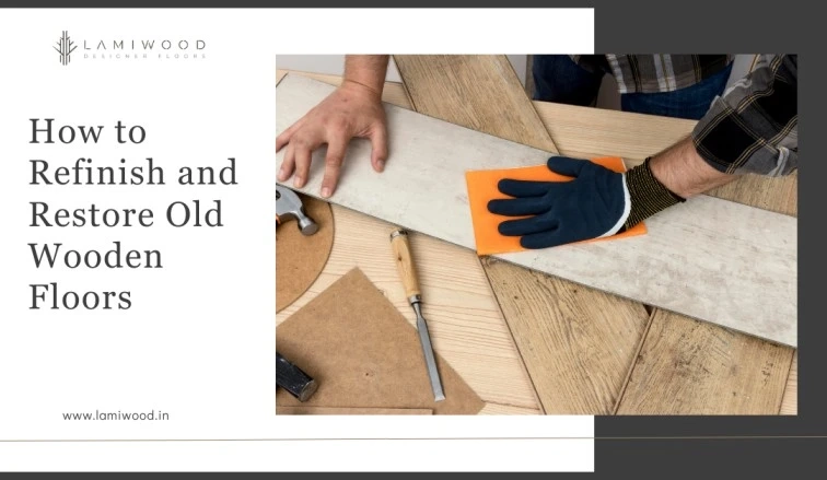 How to Refinish and Restore Old Wooden Floors