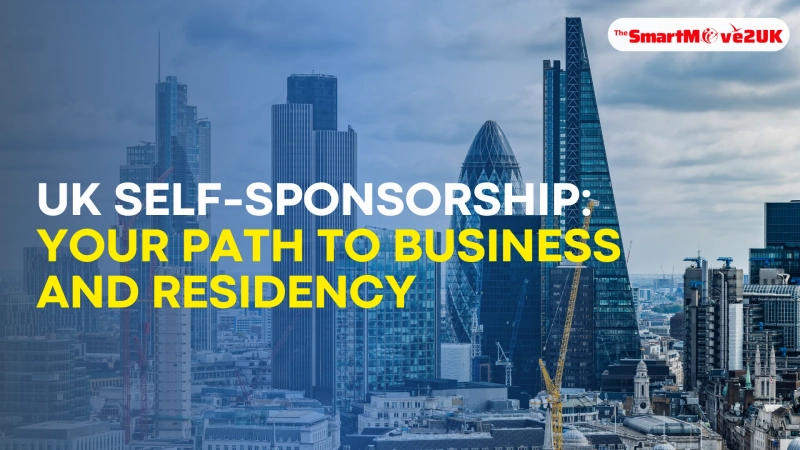 UK Self-Sponsorship: Your Path to Business and Residency