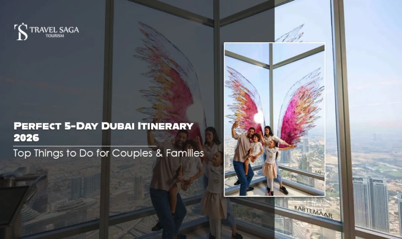 Perfect 5-Day Dubai Itinerary 2026: Top Things to Do for Couples & Families
