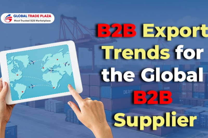 B2B Export Trends for the Global B2B Supplier
