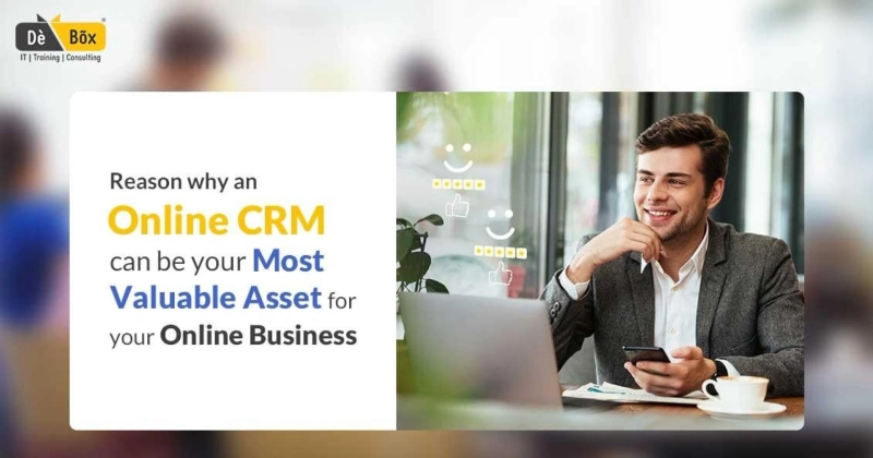 Reason Why an Online CRM Can Be Your Most Valuable Asset for your Online Business