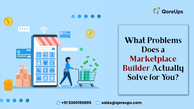 What Problems Does a Marketplace Builder Actually Solve for You?