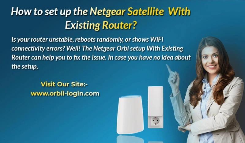 How to set up the Netgear Satellite With Existing Router?