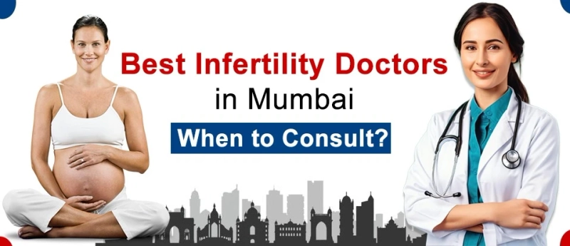 Best Infertility Doctors in Mumbai: When to Consult?