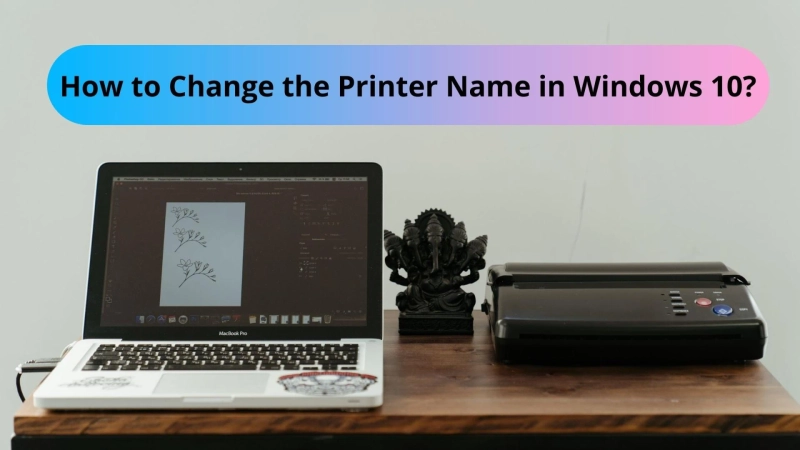 How to Change the Printer Name in Windows 10?