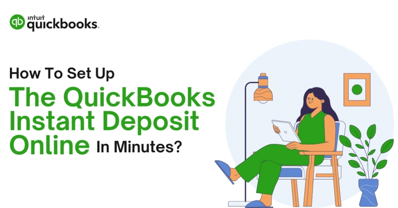 How To Set Up The QuickBooks Instant Deposit Online In Minutes?  