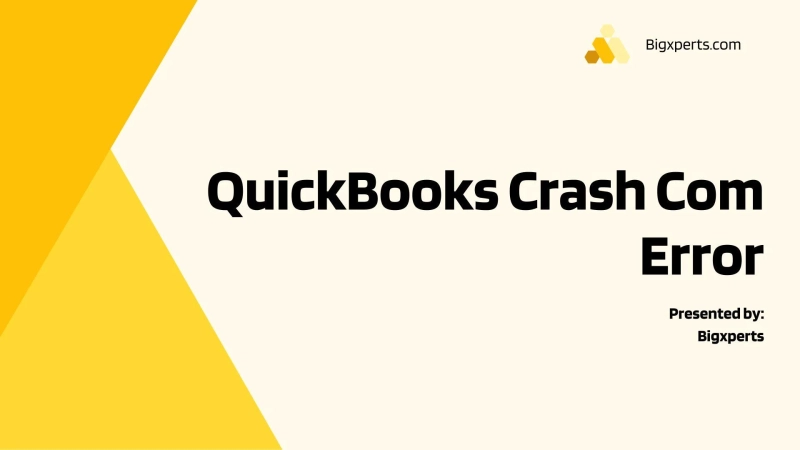 Fix Crash Com Error in QuickBooks Desktop