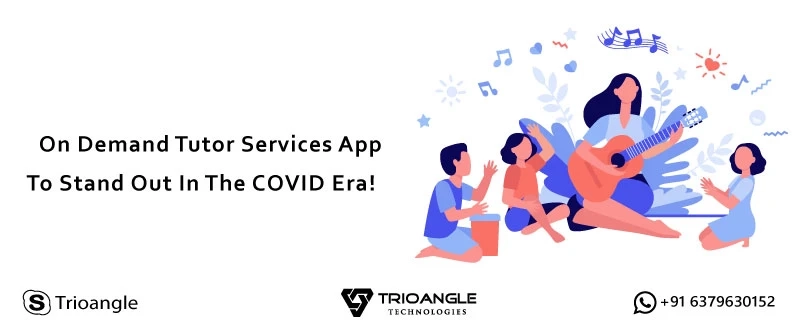 On Demand Tutor Services App To Stand Out During COVID!