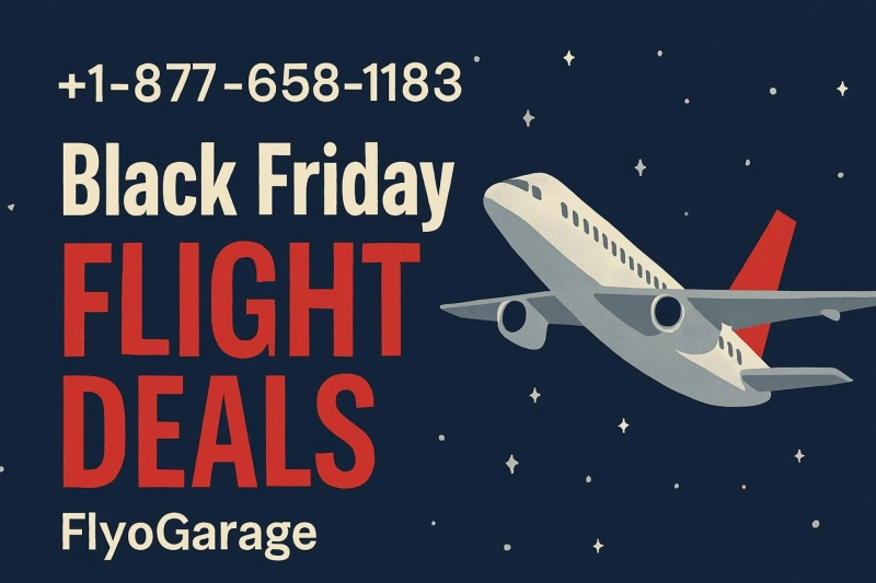 +1-877-658-1183 | Black Friday Flight Deals | FlyoGarage