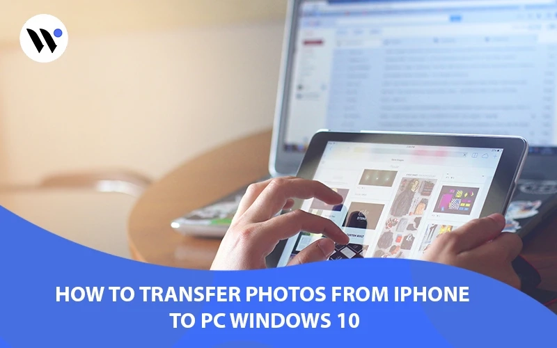 How to Transfer Photos from iPhone to PC Windows 10