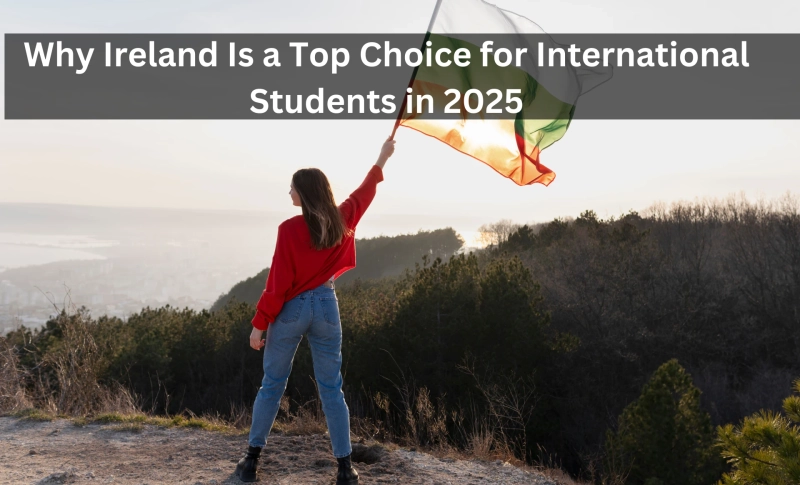 Why Ireland Is a Top Choice for International Students in 2025