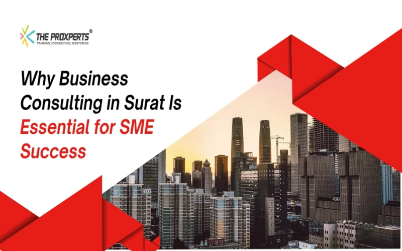 How Business Consulting in Surat Empowers SMEs?